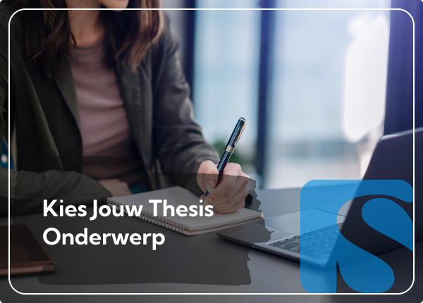Scriptie Onderwerpen: Zo Kies je het Beste Onderwerp voor jouw Thesius