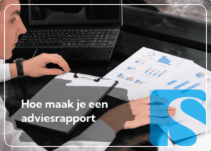 Hoe maak je een adviesrapport