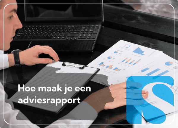 Hoe maak je een adviesrapport