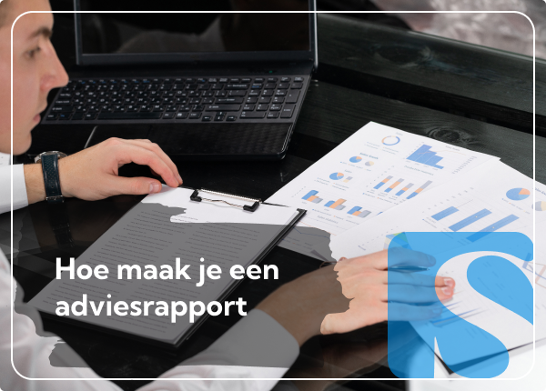 Hoe maak je een adviesrapport