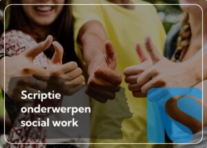 Scriptie Onderwerpen Social Work